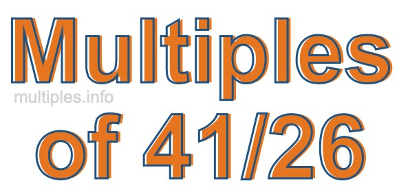Multiples of 41/26 Multiples of 41/26