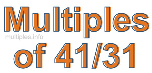 Multiples of 41/31 Multiples of 41/31