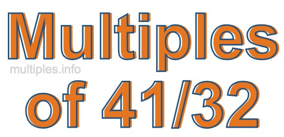 Multiples of 41/32 Multiples of 41/32