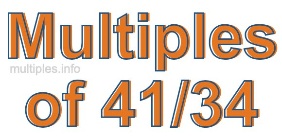 Multiples of 41/34 Multiples of 41/34