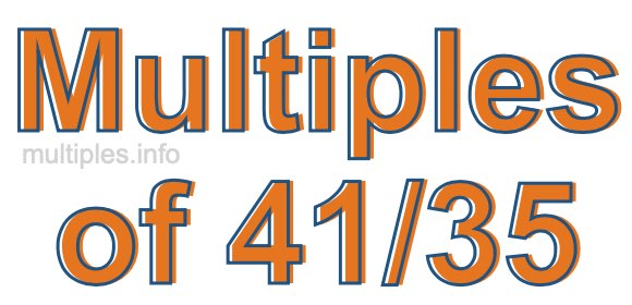 Multiples of 41/35