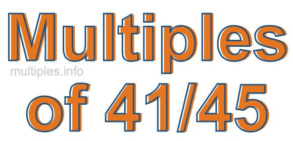 Multiples of 41/45