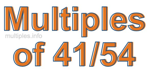 Multiples of 41/54 Multiples of 41/54