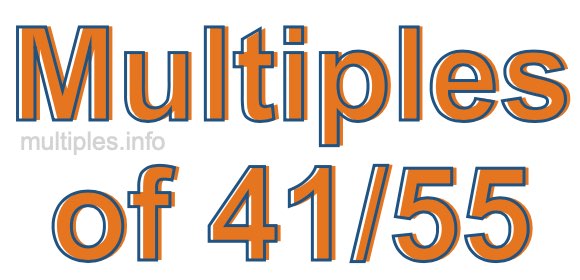 Multiples of 41/55 Multiples of 41/55