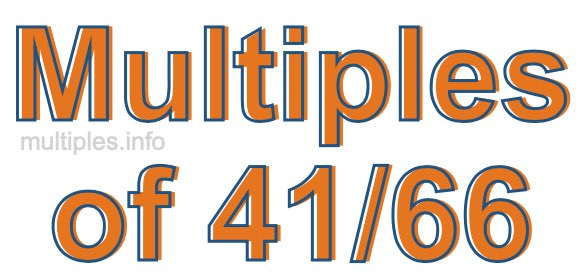 Multiples of 41/66 Multiples of 41/66