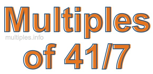 Multiples of 41/7 Multiples of 41/7