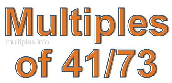 Multiples of 41/73