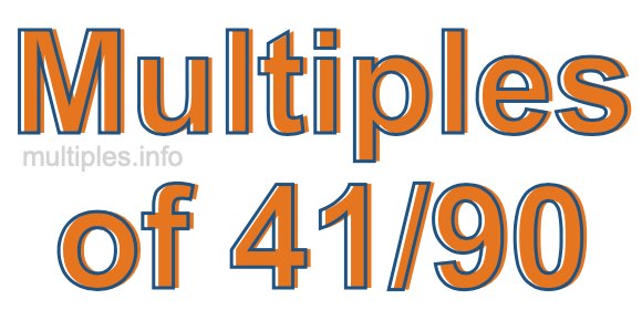 Multiples of 41/90 Multiples of 41/90