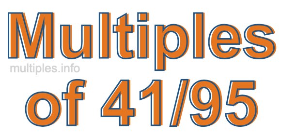 Multiples of 41/95 Multiples of 41/95