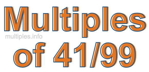 Multiples of 41/99