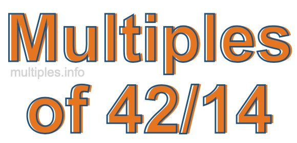 Multiples of 42/14