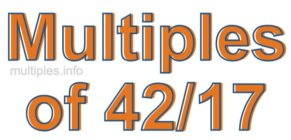 Multiples of 42/17 Multiples of 42/17