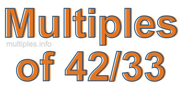 Multiples of 42/33 Multiples of 42/33