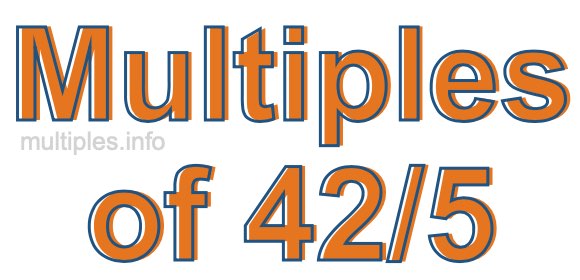Multiples of 42/5 Multiples of 42/5