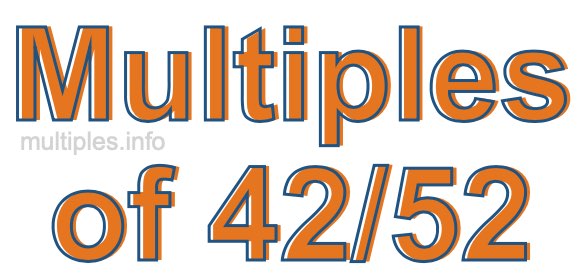 Multiples of 42/52
