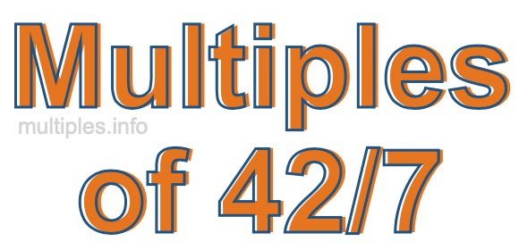 Multiples of 42/7