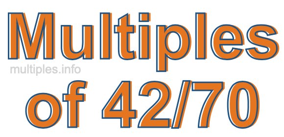 Multiples of 42/70