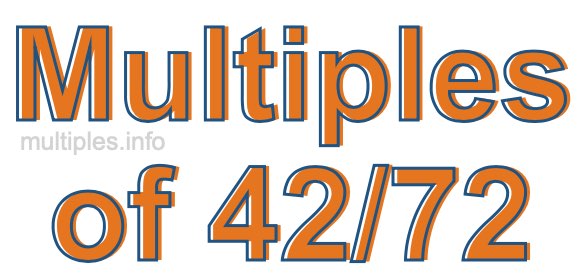 Multiples of 42/72