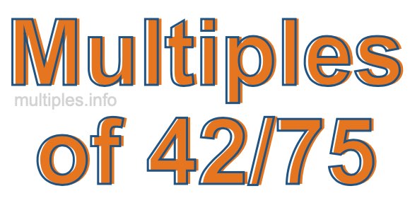 Multiples of 42/75 Multiples of 42/75