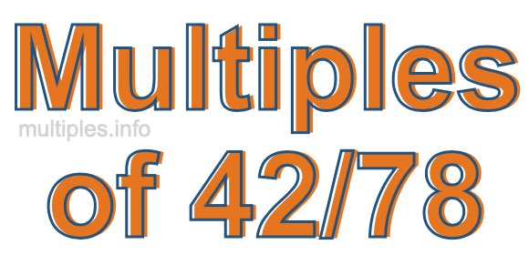 Multiples of 42/78 Multiples of 42/78