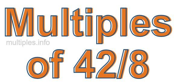 Multiples of 42/8