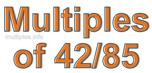 Multiples of 42/85 Multiples of 42/85