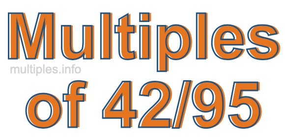 Multiples of 42/95 Multiples of 42/95