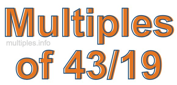 Multiples of 43/19 Multiples of 43/19