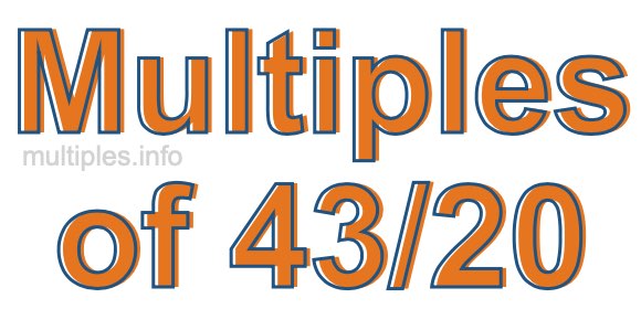 Multiples of 43/20 Multiples of 43/20