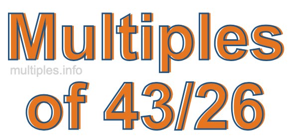 Multiples of 43/26 Multiples of 43/26