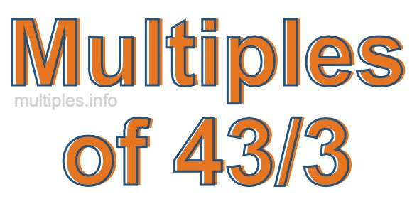 Multiples of 43/3 Multiples of 43/3