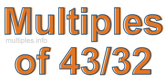Multiples of 43/32
