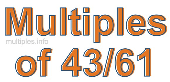 Multiples of 43/61