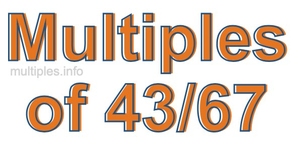 Multiples of 43/67