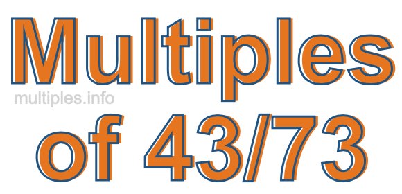 Multiples of 43/73