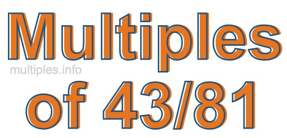Multiples of 43/81
