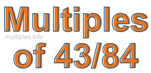 Multiples of 43/84