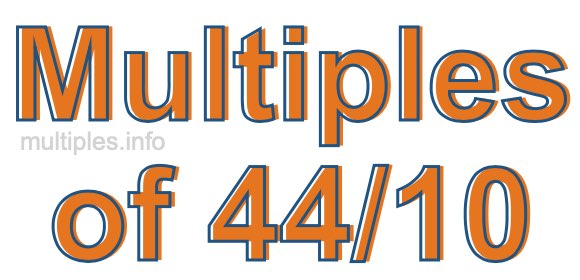 Multiples of 44/10 Multiples of 44/10