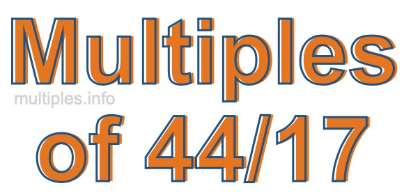 Multiples of 44/17