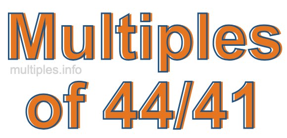 Multiples of 44/41