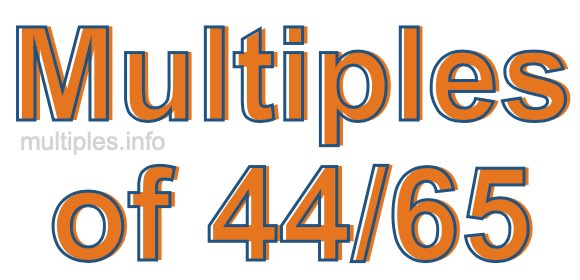 Multiples of 44/65