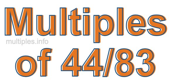 Multiples of 44/83