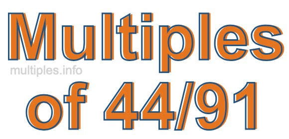 Multiples of 44/91