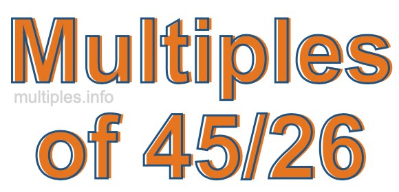 Multiples of 45/26 Multiples of 45/26