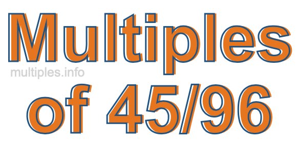 Multiples of 45/96