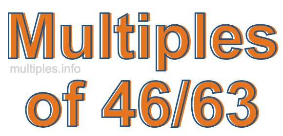 Multiples of 46/63