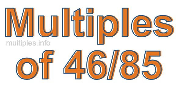 Multiples of 46/85