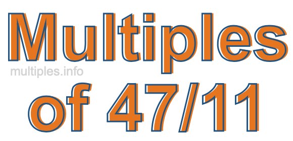 Multiples of 47/11