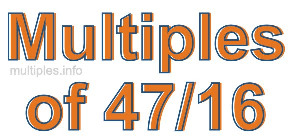 Multiples of 47/16