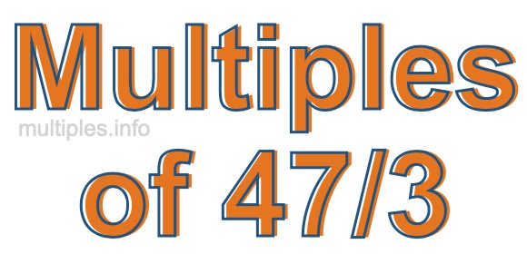 Multiples of 47/3
